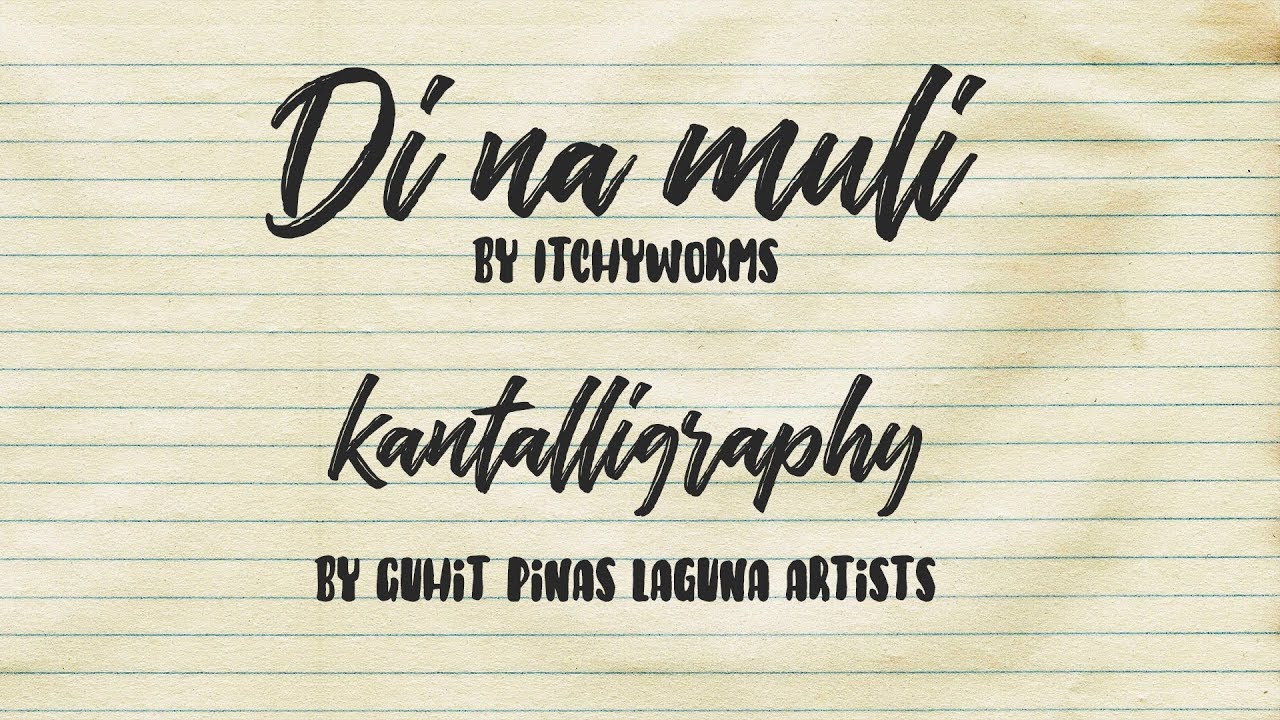 Di na muli by Itchyworms (Guhit Pinas Laguna's Kantalligraphy)