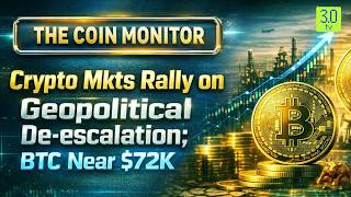 Crypto Mkts Rally on Geopolitical De-escalation; BTC Near $72K | The Coin Monitor | 3.0 TV