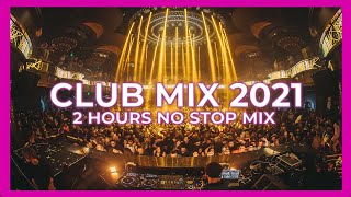 BEST CLUB MUSIC MIX 2021 🎉 Best Popular Remixes \u0026 Mashups Of Popular Songs Charts 🔥