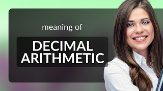 Deciphering Decimal Arithmetic: A Beginner's Guide