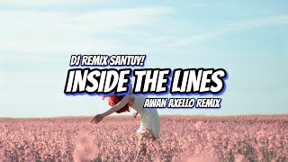 DJ Remix Santuy! - Inside The Lines ( Awan Axello Remix )