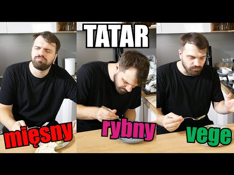 Tatar Mięsny vs. Tatar Rybny vs. Tatar Wegański | 'Ni mom pojęcia co robię'