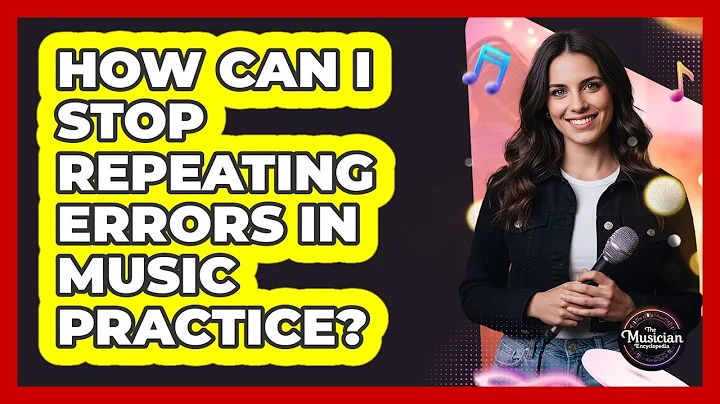 How Can I Stop Repeating Errors In Music Practice?