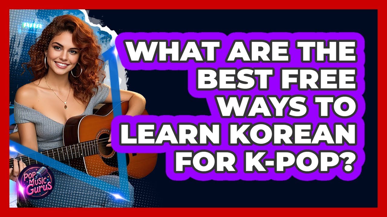 What Are The Best Free Ways To Learn Korean For K-Pop? - Pop Music Gurus