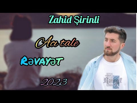 Zahid Şirinli-Acı tale Rəvayət 2023 Official klip