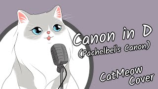 Canon In D (Pachelbel's Canon)【Cat Meow cover】