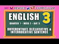 ENGLISH 3 | DIFFERENTIATE DECLARATIVE & INTERROGATIVE SENTENCE | WEEK 7 | DAY 5 | REVISED CURRICULUM
