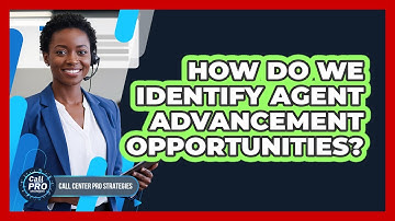 How Do We Identify Agent Advancement Opportunities?