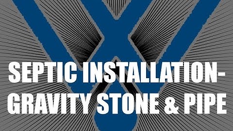 Installing a Gravity Stone and Pipe Septic System