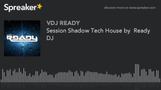 Download Lagu Session Shadow Tech House by  Ready DJ (hecho con Spreaker) MP3