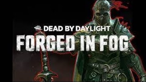 The Knight mori - Dead by Daylight Chapter 26 Forged in Fog