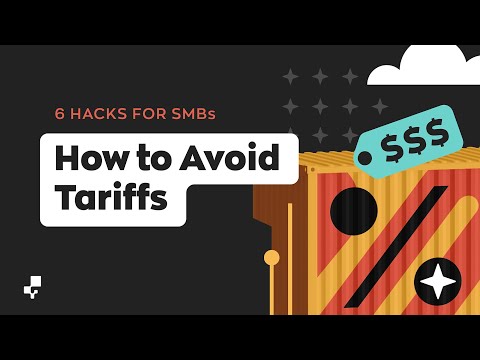 6 Hacks SMBs Can Use To Avoid Tariffs