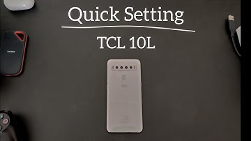 Quick Setting : TCL 10L