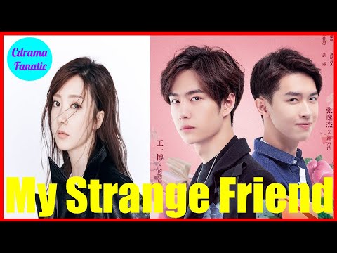 My Strange Friend (我的奇怪朋友) | Chinese Drama Air date 19.8.20 | Wang Yi Bo and Zhang Yi Jie