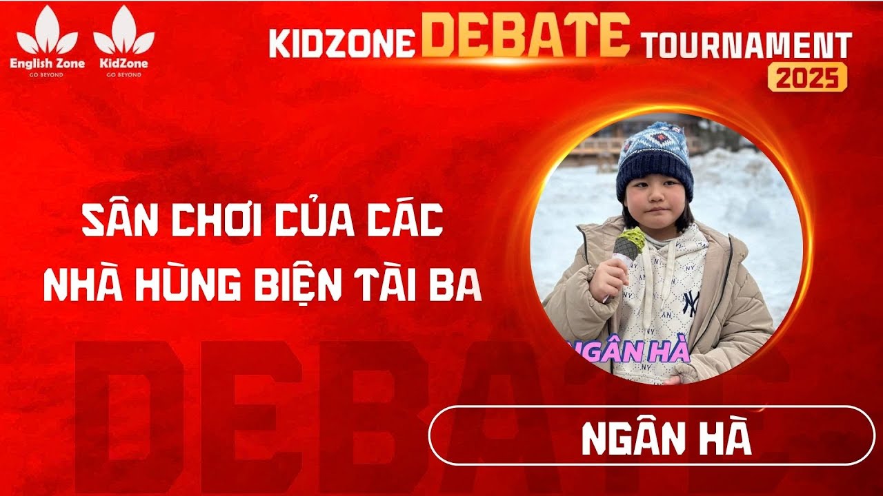 [Vòng loại] Kidzone Debate Tournament 2025 - Team The Idea Explorers - Ngân Hà