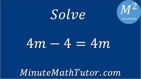 Solve 4m-4=4m