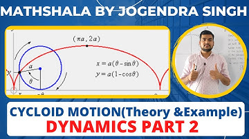 CYCLOID MOTION (THEORY AND EXAMPLE) PART 2 BY ASST PROF JOGENDRA SINGH || BSC 3RD YEAR || DYNAMICS