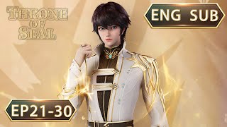 ENG SUB | Throne Of Seal [EP21-30] full episode english