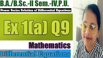 Exercise 1(a) Q9 ll Power Series Solution of Differential Equations ll B.A./B.Sc.-ll Sem-IV ll Maths