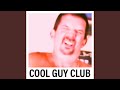 Cool guy club