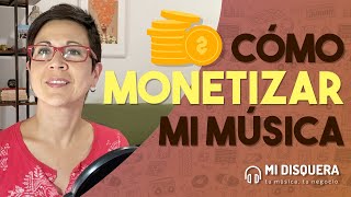 Cómo Monetizar Mi Música Como Artista Independiente