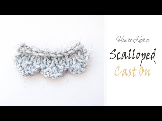 How to Knit: a FAN SCALLOP CAST-ON, Simple Knitting Pattern