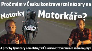 Proč mám v Česku kontroverzní názor na motorky a motorkáře? A proč by tyhle názory měli bejt víc?