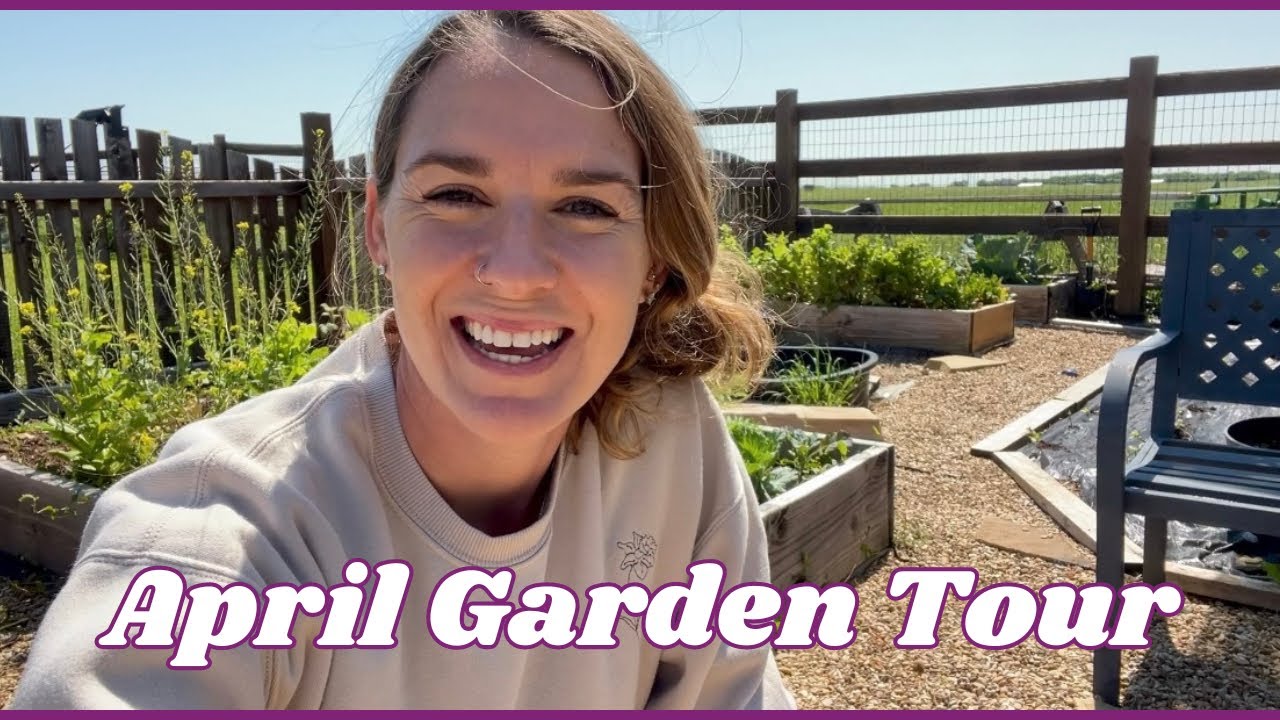 April Backyard Vegetable and Flower Garden Tour - YouTube