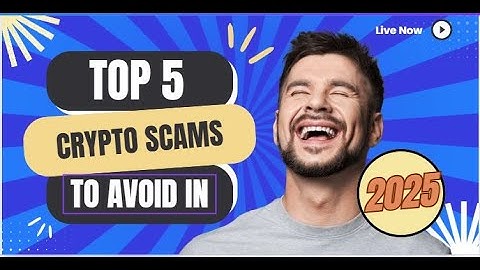 TOP 5 CRYPTO SCAMS to avoid in 2025