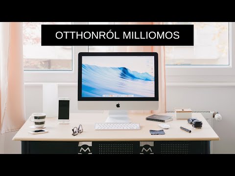 ÍGY LEHETSZ OTTHONRÓL MILLIOMOS