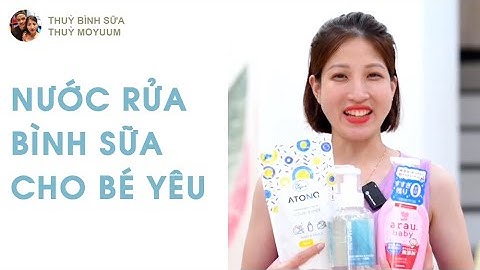 TOP 3 NƯỚC RỬA BÌNH bán chạy shop Thuỳ Bình Sữa