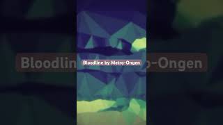 Video thumbnail of "Bloodline by Metro-Ongen"