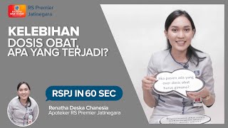 KELEBIHAN DOSIS OBAT, APA YANG TERJADI? - RSPJ IN 60 SEC