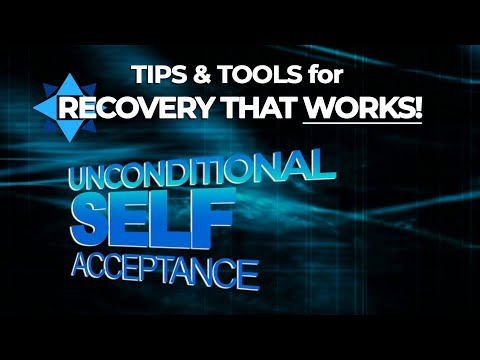 Unconditional Self Acceptance (USA) - TIPS & TOOLS for RECOVERY that WORKS!  EP7