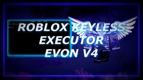 ROBLOX FREE EXECUTOR | BEST KEYLESS EXECUTOR LEVEL 8 EXPLOIT EVON V4 [ PASTEBIN ]