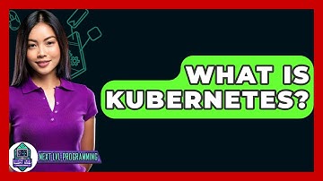 What Is Kubernetes? - Next LVL Programming