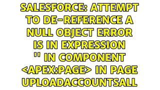 Attempt to de-reference a null object Error is in expression '{!ReadFile}' in component...
