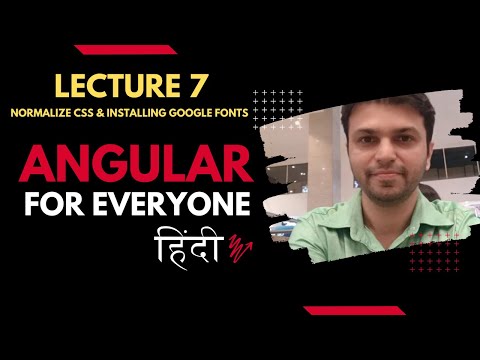 07 lecture normalize CSS and installing google fonts - Angular 15 for everyone हिंदी में