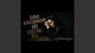 Sana Kavuşmanin Bi̇r Yolunu Bul