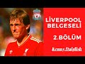 #Liverpool #Belgesel'i 2  Bölüm / Sporosfer #8 / #KennyDalglish