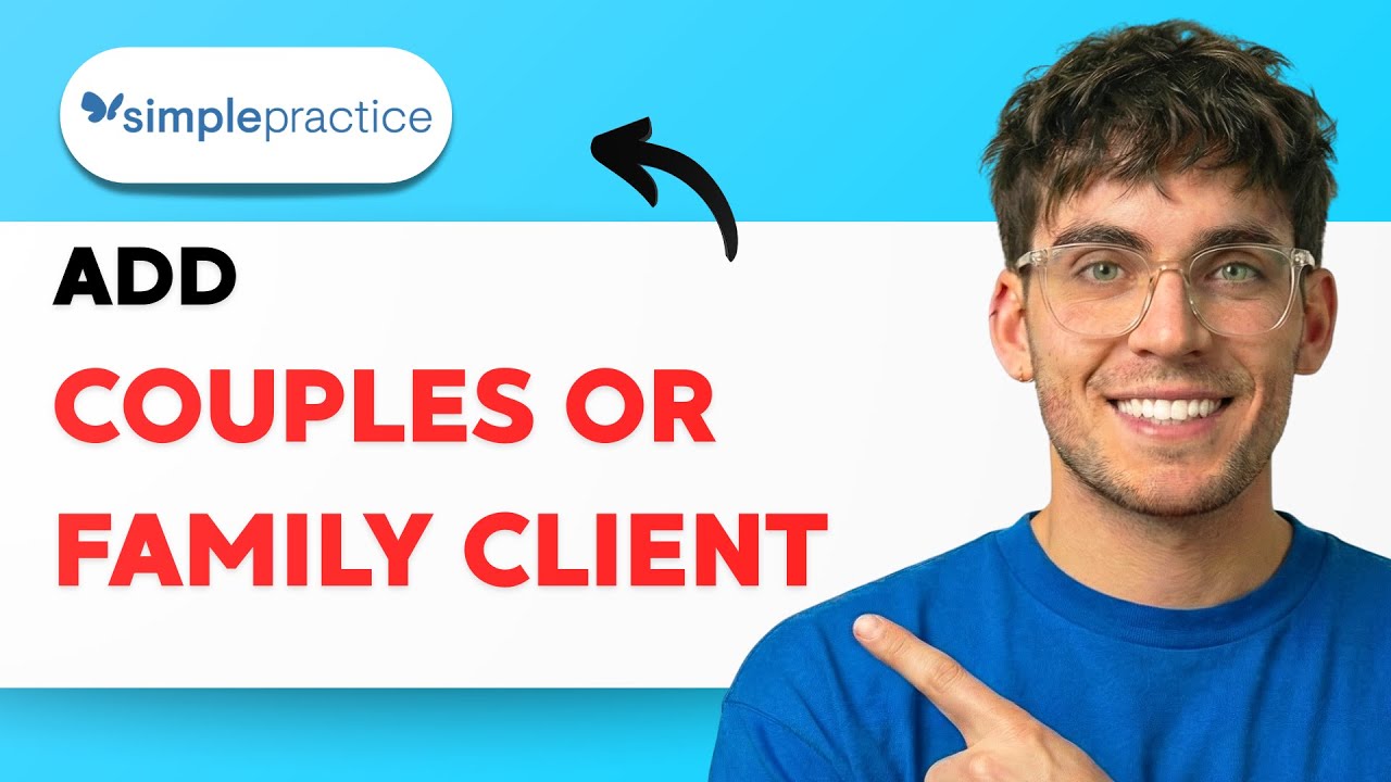 How to Add a Couples or Family Client in SimplePractice [2026 Full ...