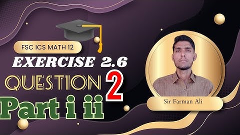 12th Class math ch2,Exercise2.6 Question 2 i ii,FSC/ics math 12