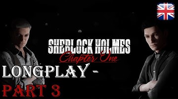 Sherlock Holmes: Chapter One - English Longplay - Part 3 of 3 - No Commentary