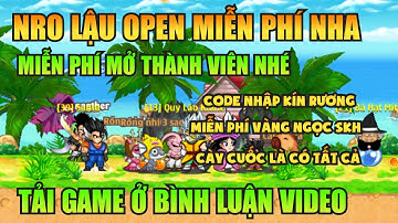 Ngọc Rồng Lậu - Trải nghiệm sv Nro Lậu open miễn phí mở thành viên nhận code vàng ngọc skh free 