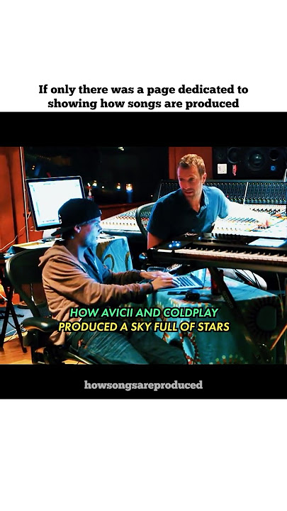 HOW COLDPLAY  AVICII PRODUCED A SKY FULL OF STARS