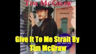 Video thumbnail of "Give It To Me Strait By Tim McGraw *Lyrics in description*"