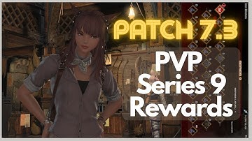 Patch 7.3 | PVP Series 9 Rewards Overview