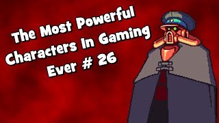The Most Powerful Characters In Gaming Ever # 26