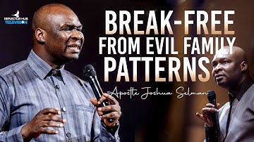 BREAK FREE from Evil Family Patterns with These Powerful Prayers | Apostle Joshua Selman