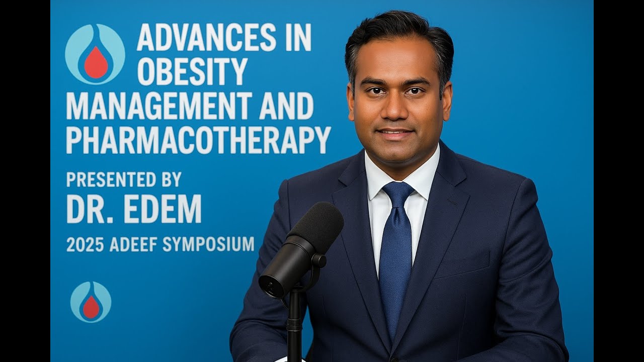Advances in Obesity Management and Pharmacotherapy- Dr. Edem on 2025 ADEEF St. Bernards